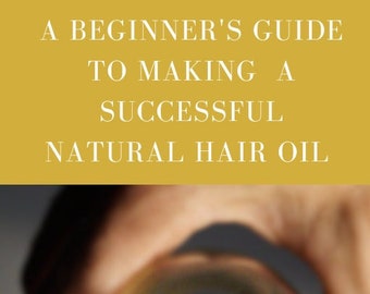 A Beginner's Guide to Making a Successful Natural Hair Oil