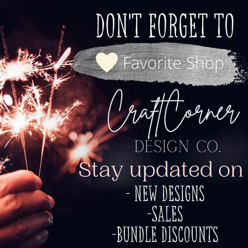 May include: A graphic with a heart and the text "Don't forget to Favorite Shop CraftCorner DESIGN CO." and "Stay updated on - NEW DESIGNS - SALES - BUNDLE DISCOUNTS". The graphic is set against a dark background with a blurred image of sparklers in the foreground.