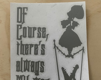 Haunted Inspired Decal- Of Course Theres My Way- Dis ney - Car Decals-Decal