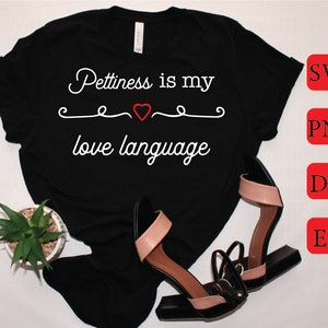 Pettiness is my love language - SVG - PNG - Cricut SVG - Love Language Svg - Petty Svg - Petty Svg - Silhouette Dxf - Lustige svg