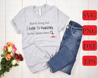 Not to brag but I solve TV Murder - True Crime - Murder Show - True Crime Gift - TV Detective - True Crime Funny - True Crime Podcast - SVG