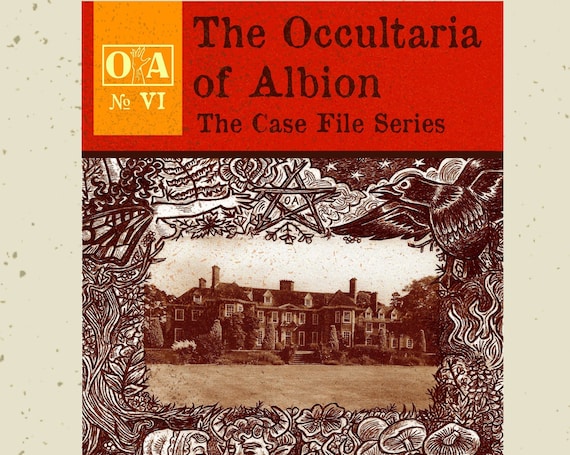 The Occultaria of Albion Vol 6 - An Investigative Zine Into The Casefiles of Wickstead House