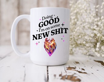 I'm On Some New Shit Mug, 15oz Coffee Mug, Fan Gift