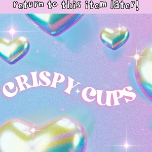May include: A light blue background with iridescent holographic hearts and stars. The text "CRISPY CUPS" is in white letters.
