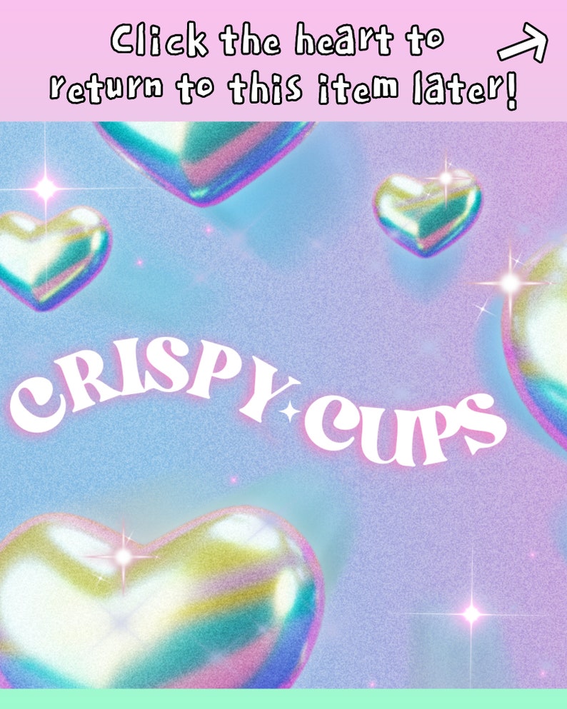 May include: A light blue background with iridescent holographic hearts and stars. The text "CRISPY CUPS" is in white letters.
