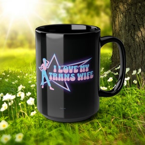 Trans Gift Wife Mug Pride Gift Empowering Transgender Gift for Wife LGBTQIA Husband Coffee Cup LGBTQIA Gift Funny Queer Love Pride