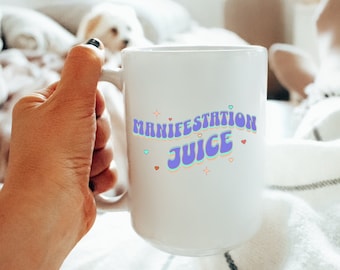 Manifestation Juice Positive Affirmation Abraham Hicks Law of Attraction Coffee Cup