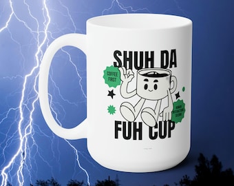 Shuh Duh Fuh Tasse Kaffeetasse, Lustiges Geschenk, 15 Unze