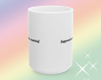 Funny Matcha Mug, Tea Lover Gift