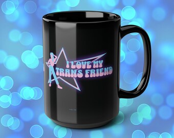 I Love My Trans Friend Mug: LGBTQIA Pride Gift