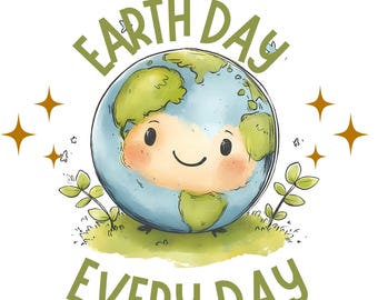 Earth Day Every Day - Eco-Friendly PNG | Digital Download