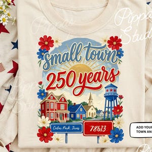 Small Town 250 Years Shirt, Custom Town Name Zip Code Tee, Patriotic Anniversary Shirt, America Birthday 1776 Tee, USA Celebration Shirt