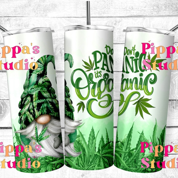 Dont panic its organic Marijuana Tumbler Wrap, Gnome Tumbler, 20oz skinny tumbler sublimation design