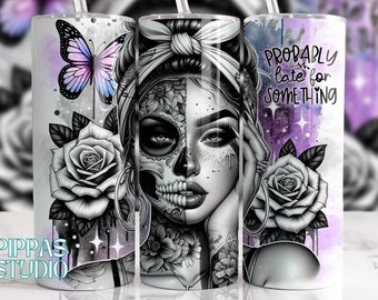 Probably Late Funny Tumbler Wrap, Funny Sugar skull Sublimation Design 20oz Skinny Sublimation Tumbler Snarky Funny PNG