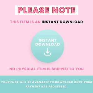 May include: Pink and blue graphic with the text "PLEASE NOTE" and "THIS ITEM IS AN INSTANT DOWNLOAD". A blue circle with a white download arrow icon and the text "INSTANT DOWNLOAD" is in the center of the graphic. The text "NO PHYSICAL ITEM IS SHIPPED TO YOU" is below the circle. The text "YOUR FILES WILL BE AVAILABLE TO DOWNLOAD ONCE YOUR PAYMENT HAS PROCESSED." is below the text. The text "Pippin Studio" is in the bottom right corner of the graphic.