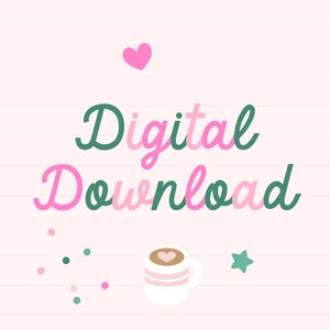 May include: A digital download graphic on a light pink background. The words "Digital Download" are in pink and green script. A pink heart, a white coffee cup with a heart, and other small shapes complete the design.