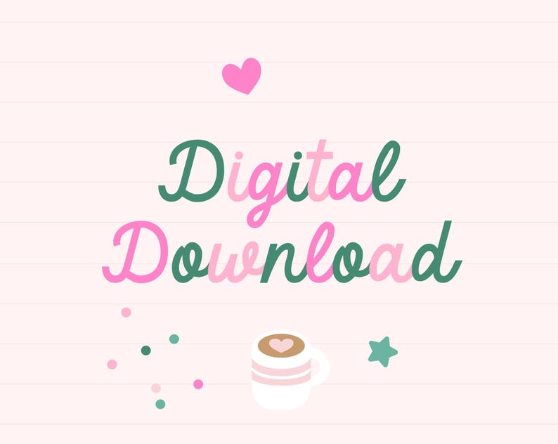 May include: A digital download graphic on a light pink background. The words "Digital Download" are in pink and green script. A pink heart, a white coffee cup with a heart, and other small shapes complete the design.