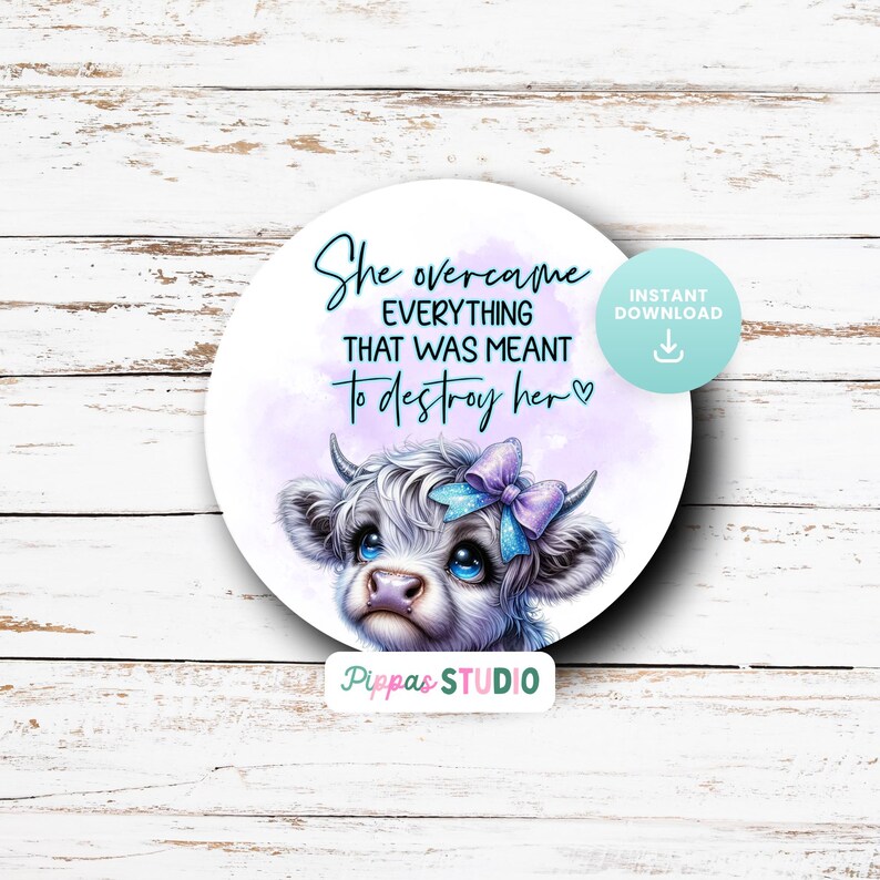 May include: A purple and white digital art print with a cute cartoon cow with a blue bow. The text reads "She overcame everything that was meant to destroy her".