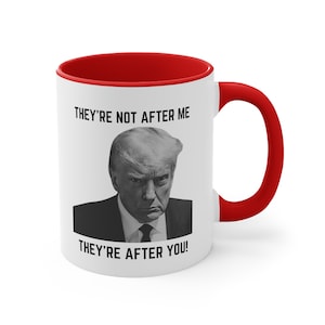 Trump Mugshot Coffee Mug, Official Donald Trump They&#39;re Not After Me, They&#39;re After You! Mugshot Coffee Mug - 11oz Ceramic Mug
