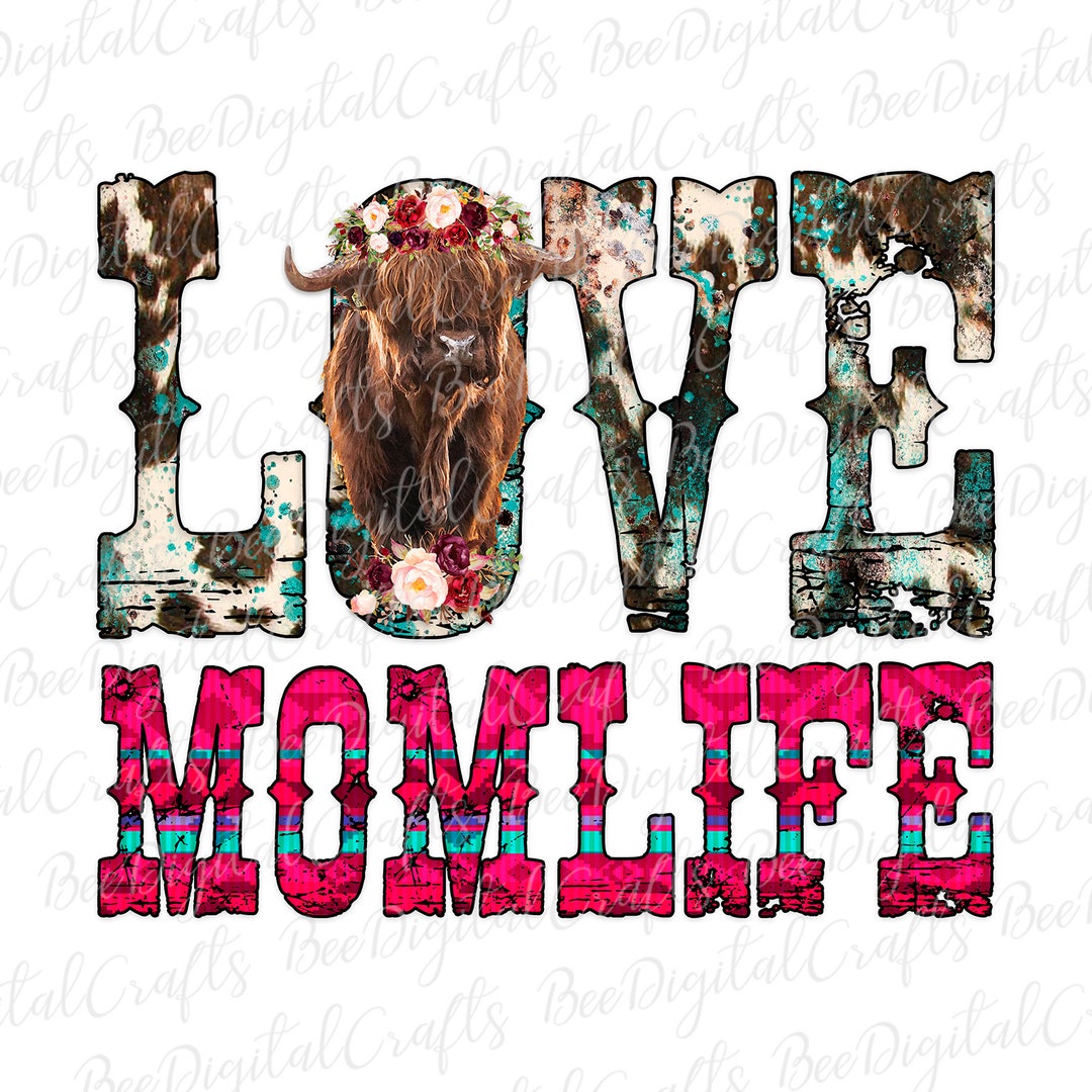 Love Momlife PNG Download Mother's Day Sublimation Design Western Mom ...