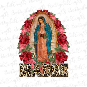 Madre Our Lady of Guadalupe PNG download Virgin Mary sublimation design Floral Virgin of Mexico digital download
