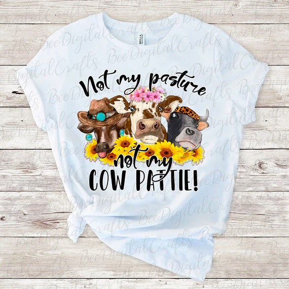 Womens Womens Not My Pasture Not My Cow Pattie T Shirt Womens Womens Not My Pasture Not My Cow Pattie T Shirt