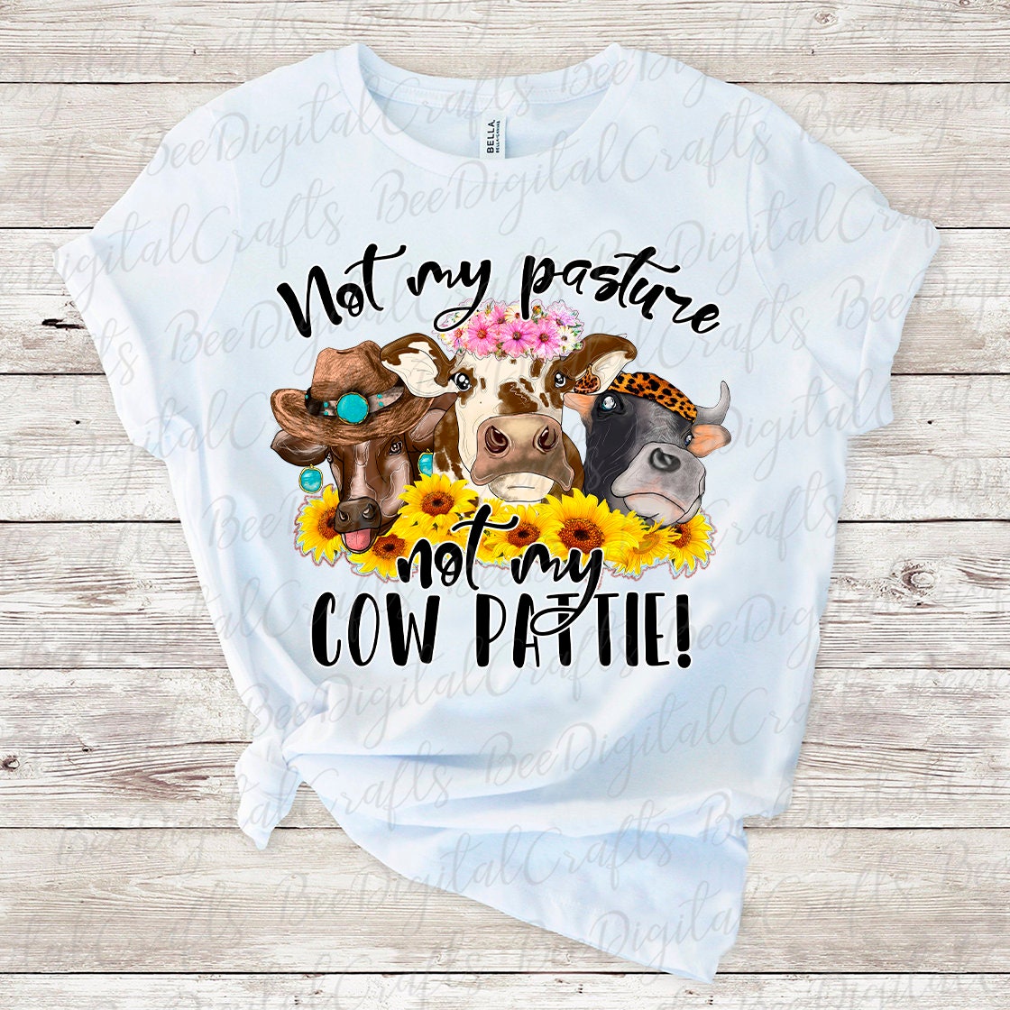 Womens Womens Not My Pasture Not My Cow Pattie T Shirt Womens Womens Not My Pasture Not My Cow Pattie T Shirt