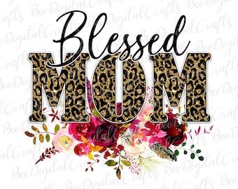 Leopard mom PNG download Floral blessed mom sublimation design Mother's day printable transfer