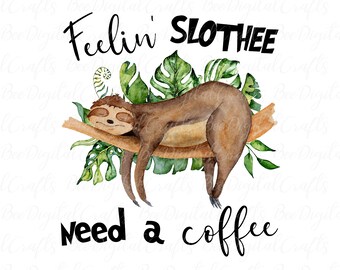 Feeling slothee need a coffee Watercolor sloth PNG sublimation download Cute animal digital download