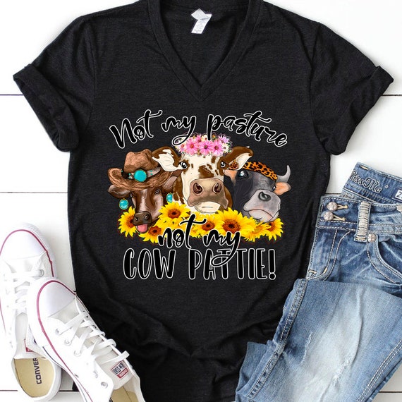 Womens Womens Not My Pasture Not My Cow Pattie T Shirt Womens Womens Not My Pasture Not My Cow Pattie T Shirt