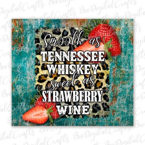 May include: A digital art print with a leopard print background and the text "Smooth as Tennessee Whiskey sweet as Strawberry Wine". The print features two red strawberries.