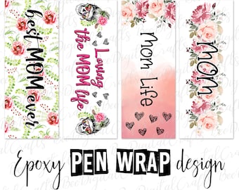 Loving the mom life pen wrap template Best mom ever ink joy wrap download Mother's day flower epoxy pen wrap digital design