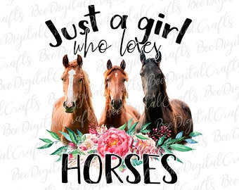 Just a girl who loves horses PNG download Horse with flower sublimation design Floral farm animal printable transfer