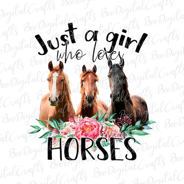 Just a girl who loves horses PNG download Horse with flower sublimation design Floral farm animal printable transfer