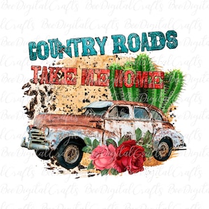 Country roads take me home PNG download Vintage truck and cactus sublimation design, Digital download