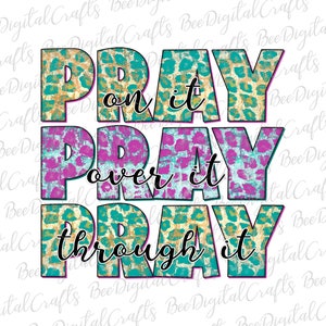 Pray on it pray over it pray through it PNG download Faith sublimation design Leopard printable transfer