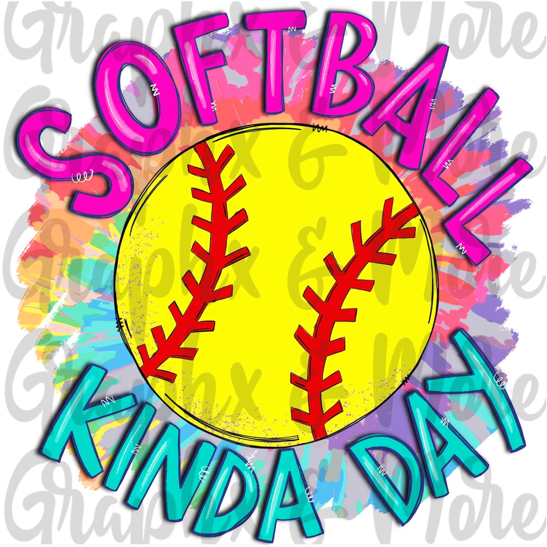 Softball Kind of Day Softball Kind of Day