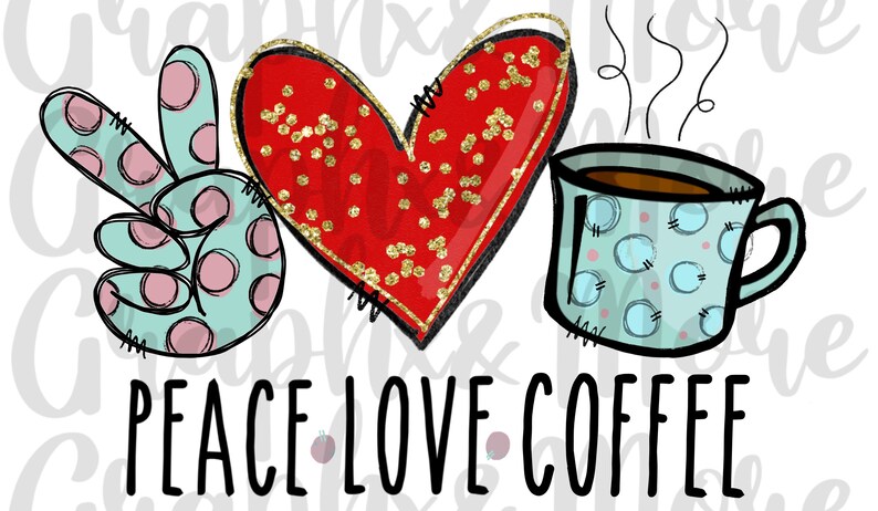 Download Peace. Love. Coffee PNG Hand Drawn Sublimation Design | Etsy