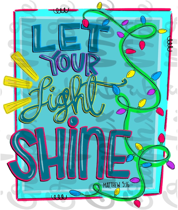 Let your Light Shine PNG | Sublimation Design | Hand Drawn | Clip Art
