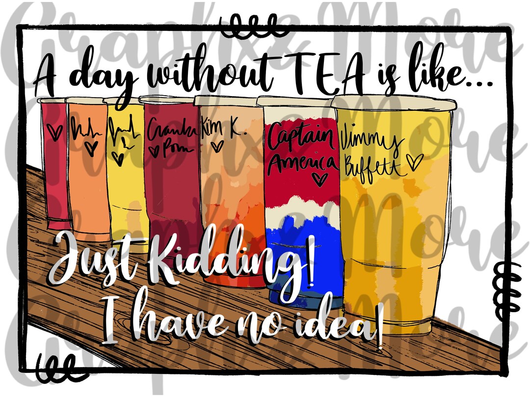 A Day Without TEA PNG | Hand Drawn | Sublimation Design - Etsy