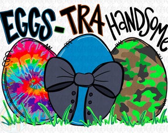I’m Eggs-tra Handsome PNG | Hand Drawn | Sublimation Design