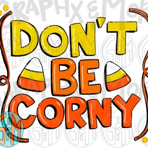 Don’t Be Corny PNG | Hand Drawn | Sublimation Design