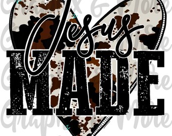 Jesus Made PNG | Cow Print | Sublimation Design | Hand Drawn