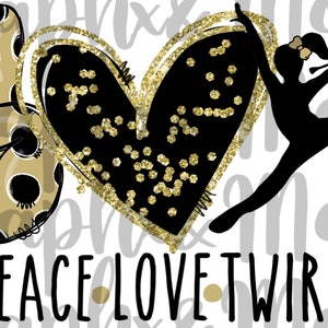 Peace. Love. Twirl PNG | black and gold | Sublimation Design