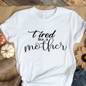 Stanco come una madre / Mamma Madre Design / Taglia File / Stampabile / jpeg / png / svg / Cricut e Silhouette / Download digitale /