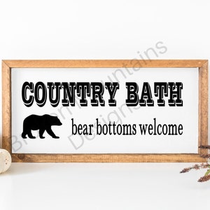 Country Bath/ Bear Bottoms Welcome/ Cut File/ Printable/ jpeg/ png/ svg/ Cricut and Silhouette/ Digital Download/ Bathroom Decor