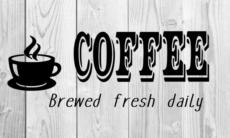 Download Coffee Brewed Fresh Daily/ Kitchen Design/ Cut File/ | Etsy