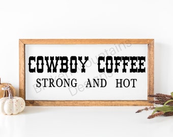 Cowboy Coffee/ Western Kitchen Design/ Cut File/ Printable/ jpeg/ png/ svg/ Cricut and Silhouette/ Digital Download/