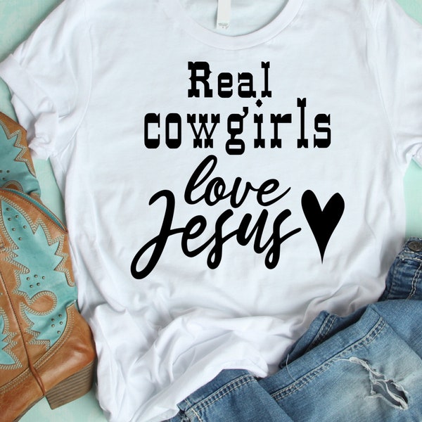 Real Cowgirls Love Jesus Svg, Christian Cowgirl svg, country girl Svg, PNG SVG cut file printable, Cricut and Silhouette, Digital Download