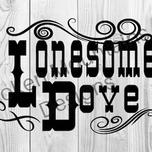 Lonesome Dove/Cut File/ Printable/ jpeg/ png/ svg/ Cricut and Silhouette/ Digital Download/ Western Ranch Image